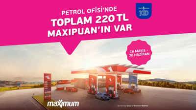 Maximum Kart ile Petrol Ofisi'nde 220 TL MaxiPuan Kampanyası